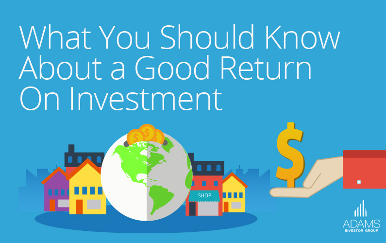 Good Return On Investment Adams Investor Group