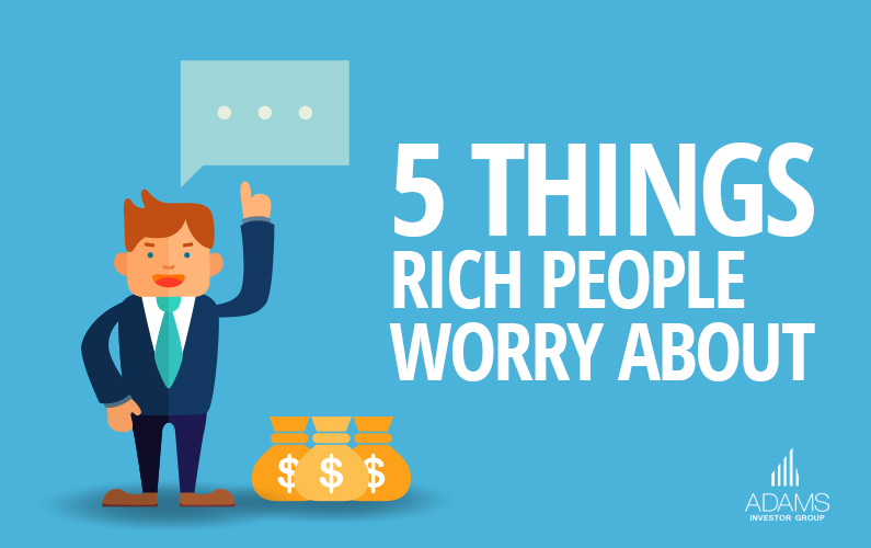 5 Things Rich People Worry About