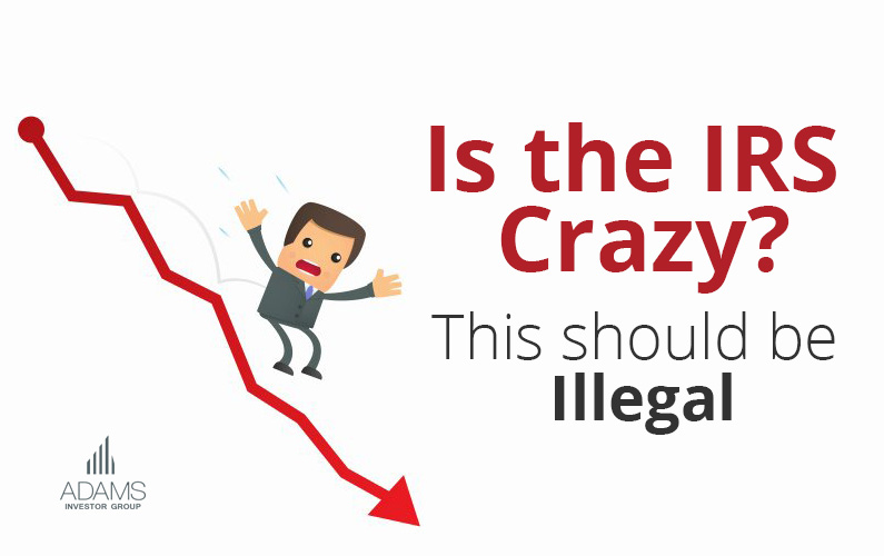 Is the IRS Crazy? – This should be Illegal
